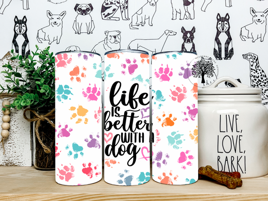 Life Is Better With A Dog Skinny Tumbler