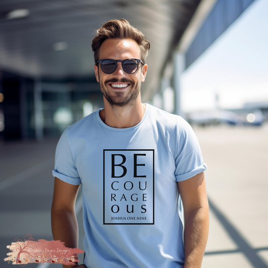 Be Courageous Men’s Christian T-Shirt | Joshua 1:9 T-Shirt