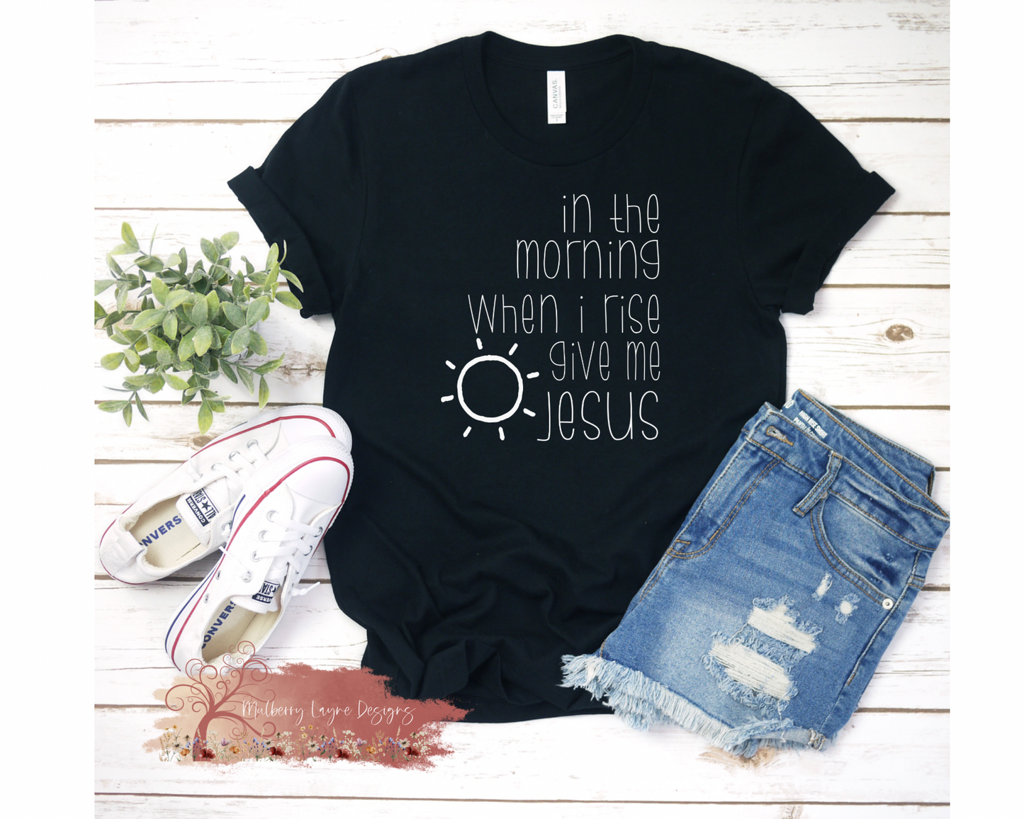 In The Morning When I Rise Give Me Jesus T-Shirt