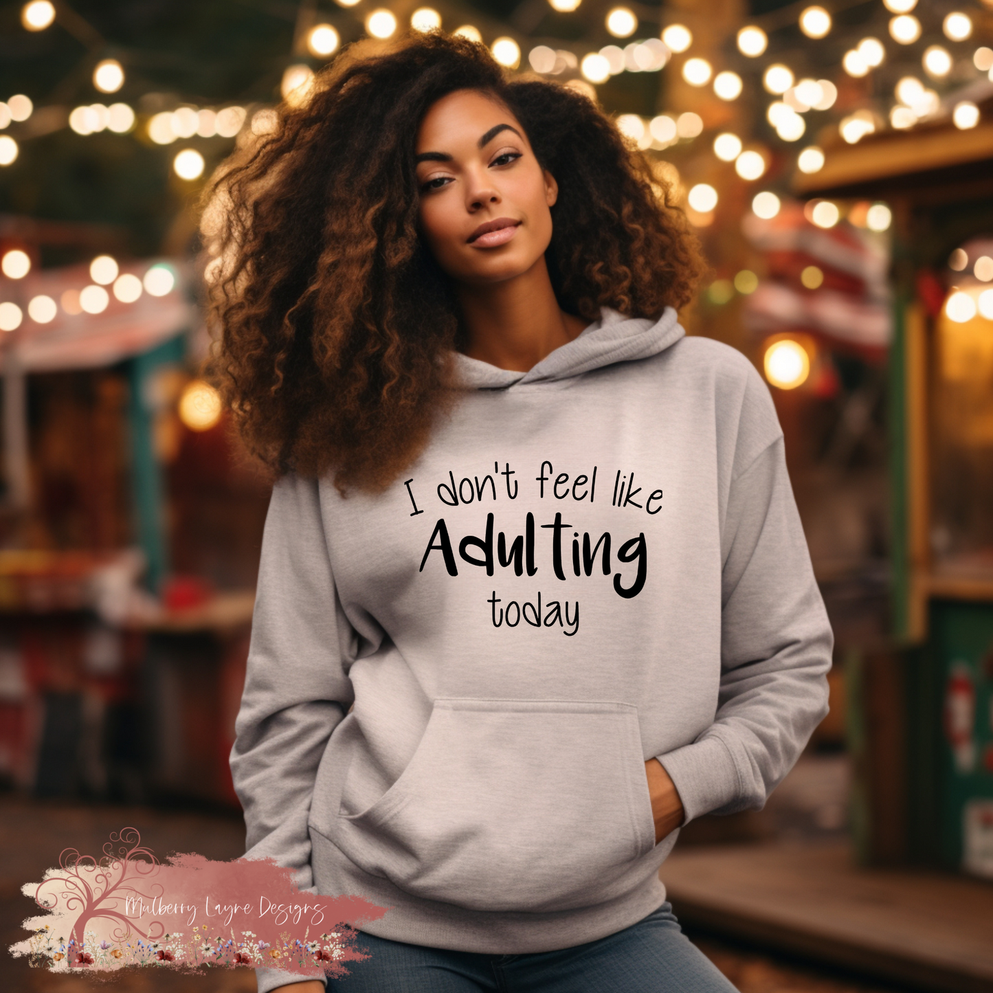 I Don’t Feel Like Adulting Today Hoodie