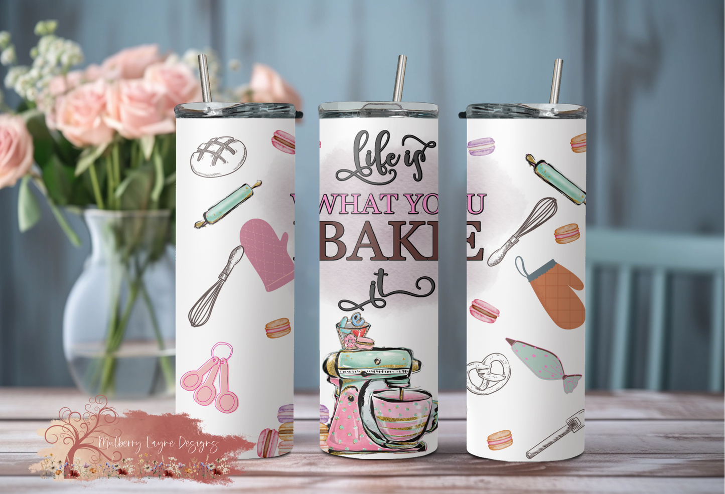 Life Is What You Bake Of It Skinny Tumbler