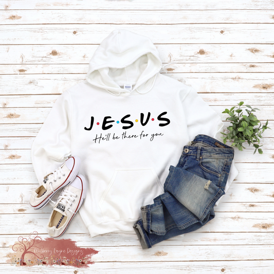 Jesus He’ll Be There For You/Christian Hoodie