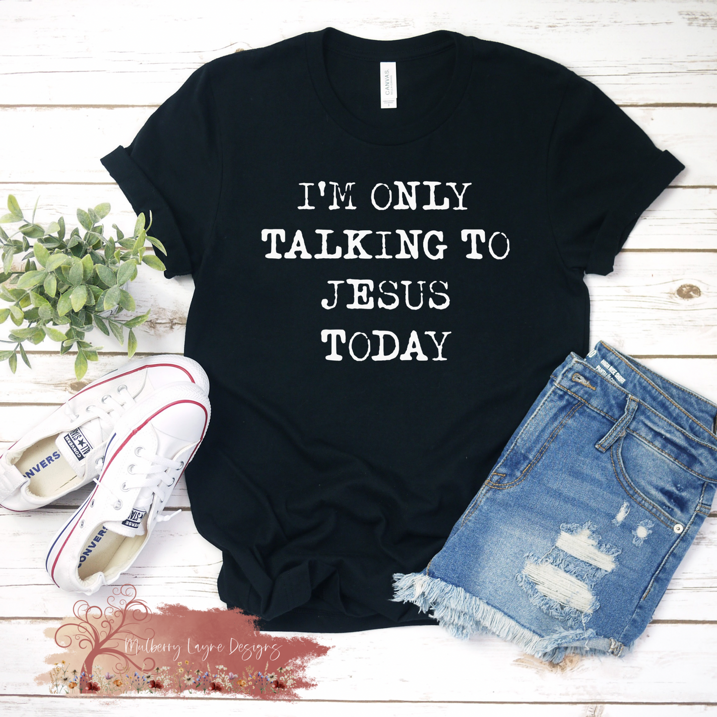 I’m Only Talking ToJesus Today Tee