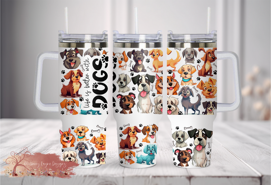 Life Is Better With Dogs 40oz Tumbler