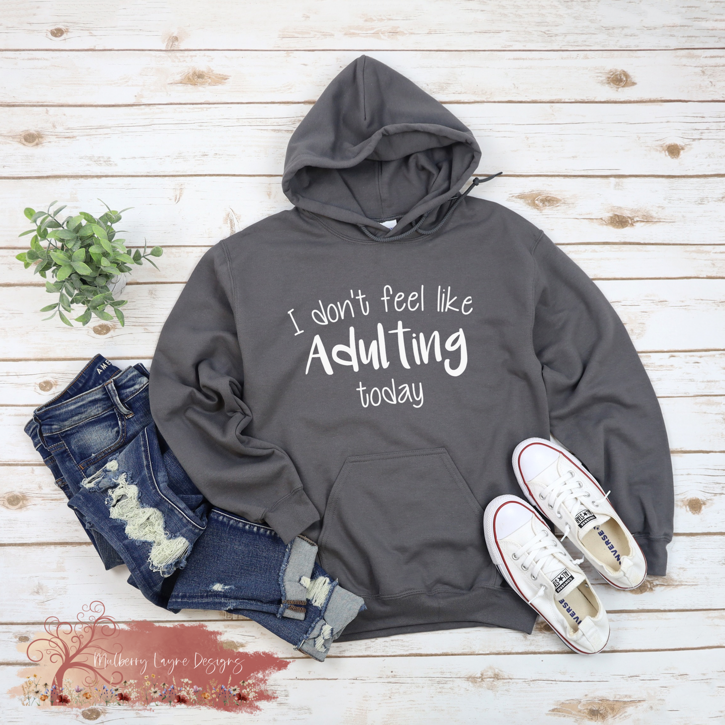 I Don’t Feel Like Adulting Today Hoodie