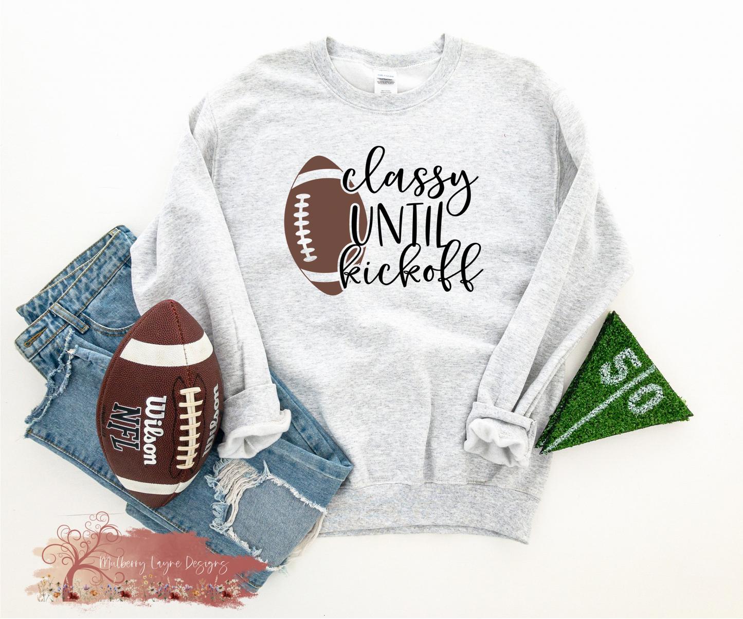 Classy Until Kickoff Football Sweatshirt