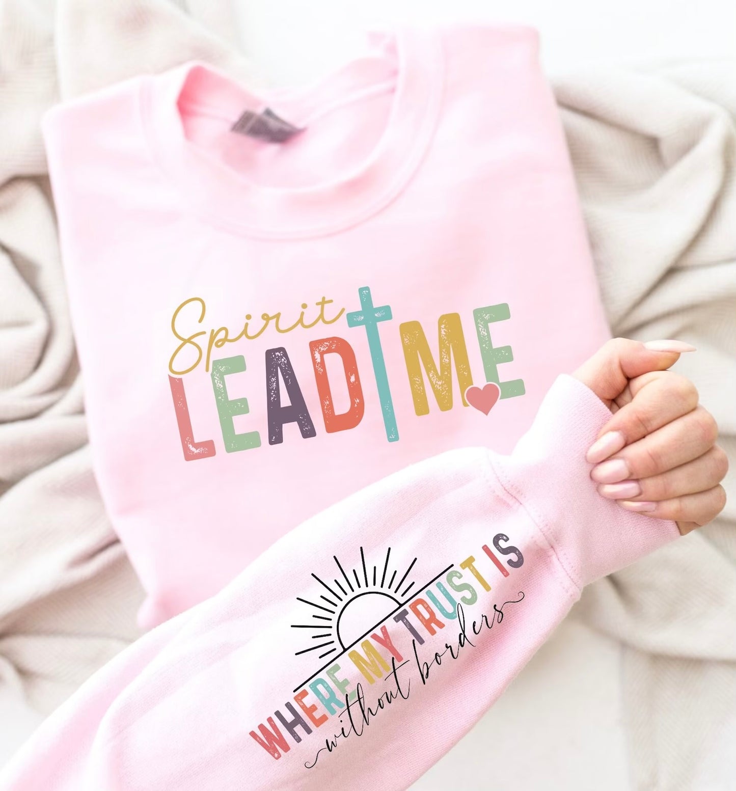 Spirit Lead Me Where My Trust Is Without Borders Sweatshirt