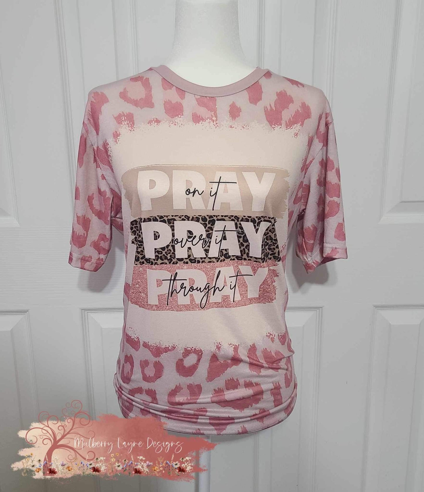 Pray On It Pray Over It Pray Through It Faux Bleached Shirt