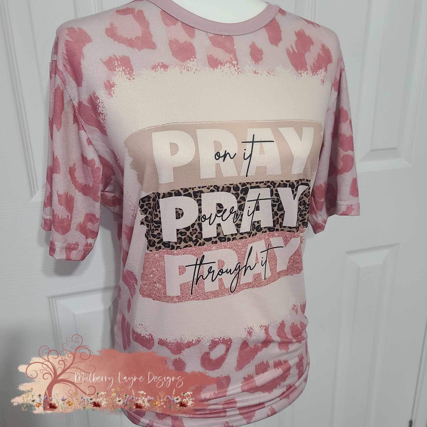 Pray On It Pray Over It Pray Through It Faux Bleached Shirt