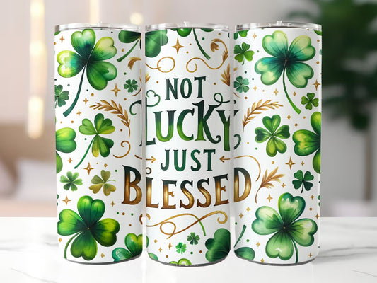 Not Lucky Just Blessed Skinny Tumbler