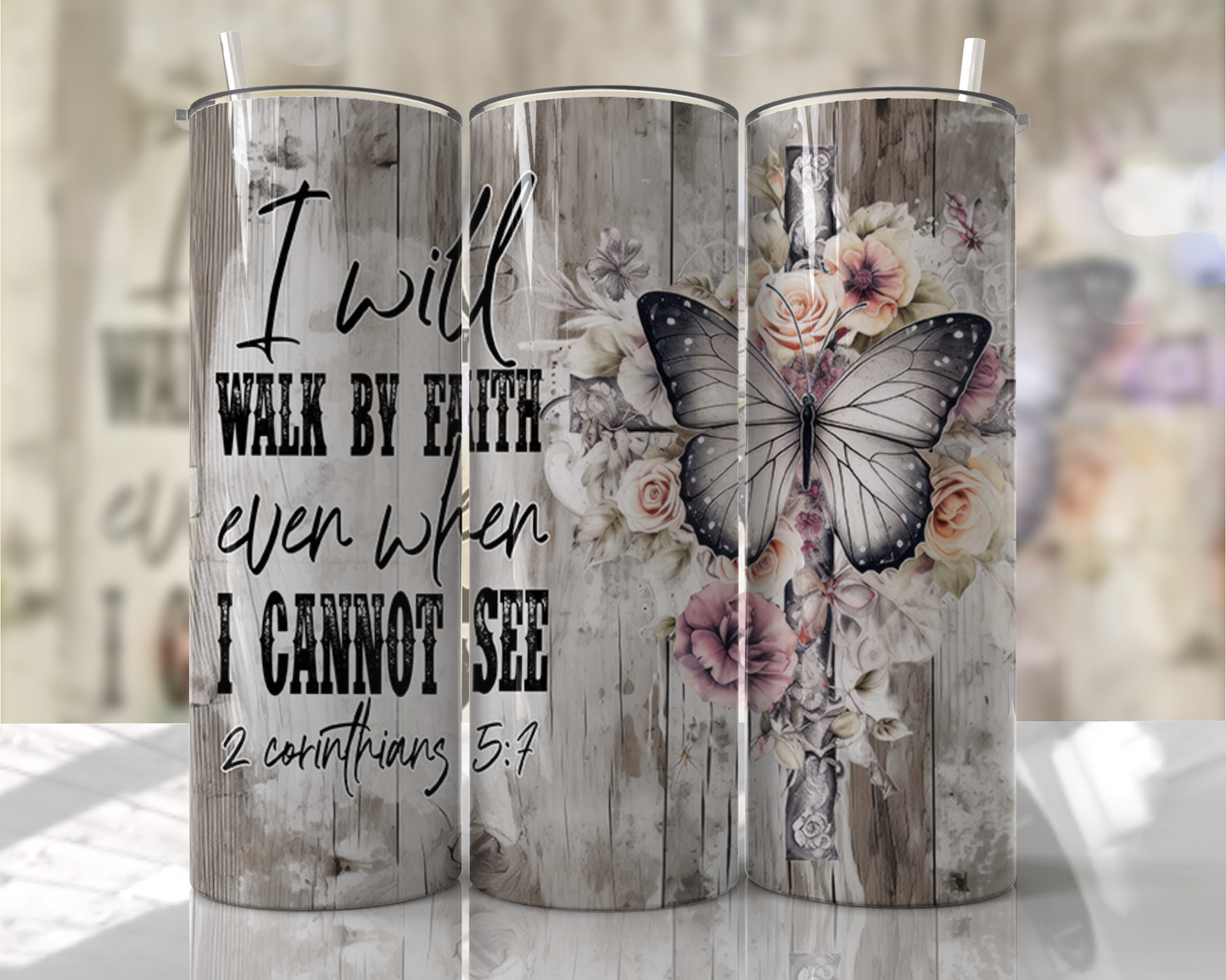 I Will Walk By Faith Even When I Cannot See Skinny Tumbler