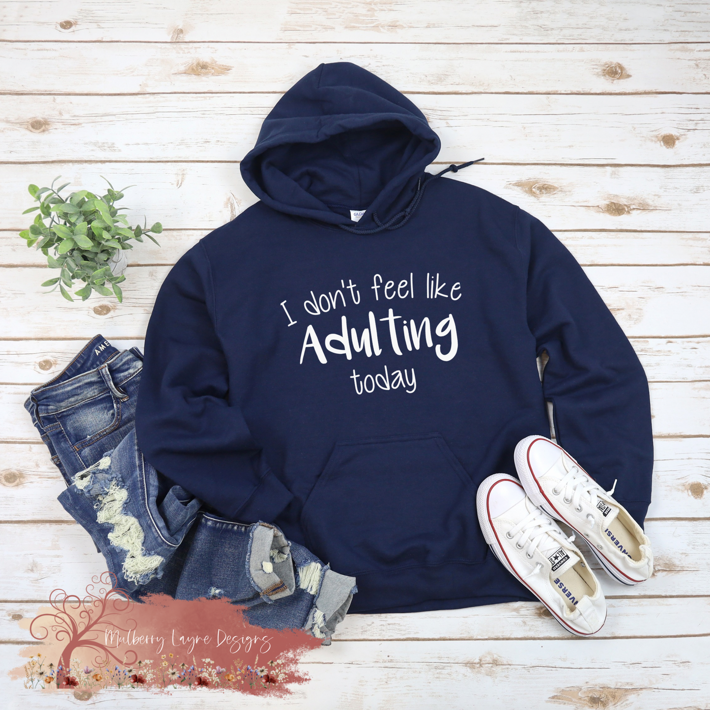 I Don’t Feel Like Adulting Today Hoodie