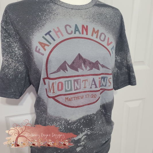 Faith Can Move Mountains Bleached Shirt