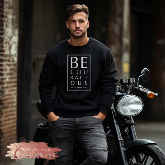 Be Courageous Sweatshirt | Christian Sweatshirt